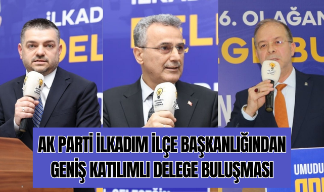 AK Parti İlkadım İlçe Başkanlığından Delege Buluşması