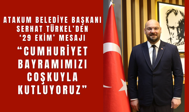 Atakum Belediye Başkanı Serhat Türkel'den 29 Ekim Mesajı!