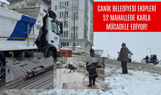 Canik Belediyesi Ekipleri 52 Mahallede Karla Mücadele Ediyor!