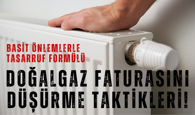 Doğalgaz Faturasını Düşürme Taktikleri Neler?