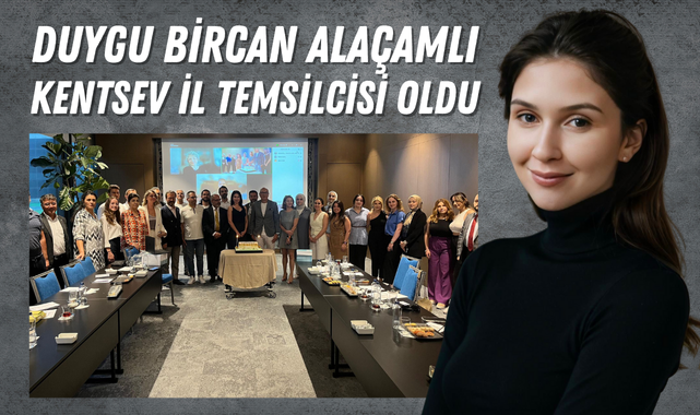 Duygu Bircan Alaçamlı Kentsev İl Temsilcisi Oldu!