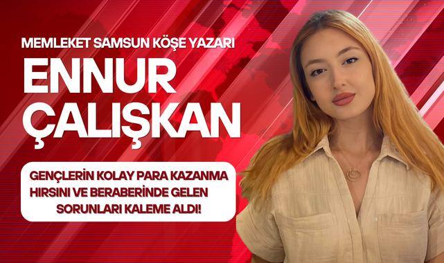 Ennur Çalışkan, Kolay Para Kazanma Hırsını Kaleme Aldı!