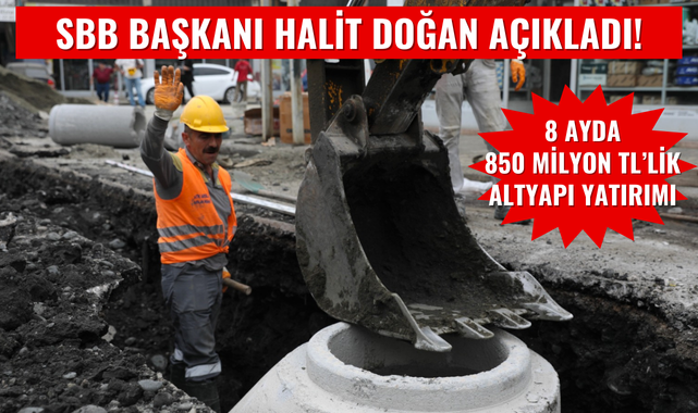 Halit Doğan; 8 Ayda 850 Milyon TL'lik Altyapı Yatırımı Yaptık!