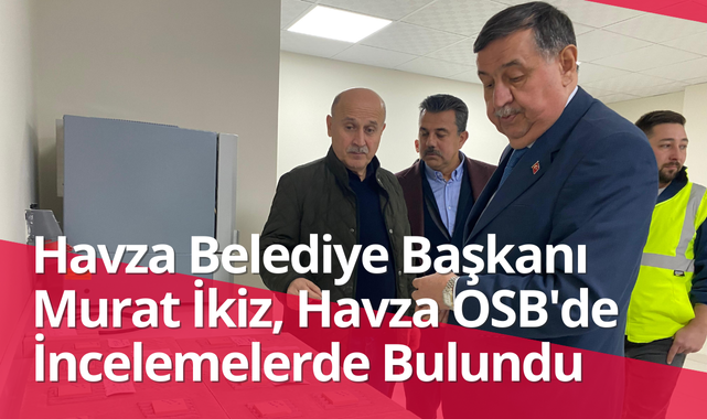 Havza Belediye Başkanı Murat İkiz'den OSB'ye Ziyaret!