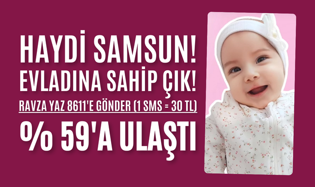 Haydi Samsun Evladına Sahip Çık! SMA'lı Ravza Bebek %59'a Ulaştı!