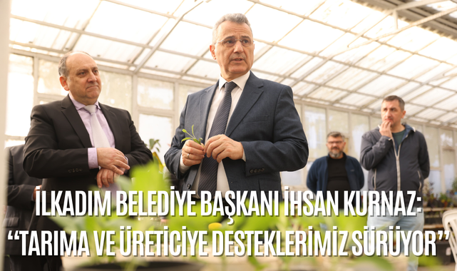 İhsan Kurnaz; Tarıma ve Üreticiye Desteklerimiz Sürüyor!