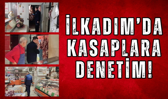 İlkadım Belediyesinden Kasaplara Denetim!