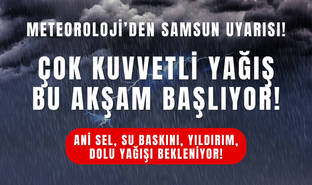 Meteoroloji'den Samsun'a Kuvvetli Yağış Uyarısı!