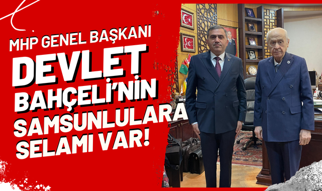 MHP Lideri Devlet Bahçeli'nin Samsunlulara Selamı Var!