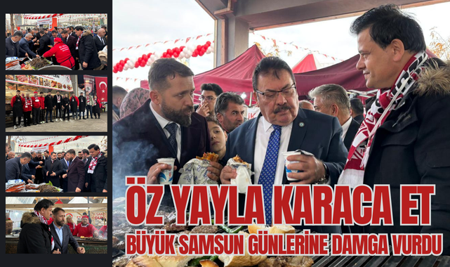  Öz Yayla Karaca Et, Büyük Samsun Günlerine Damga Vurdu!