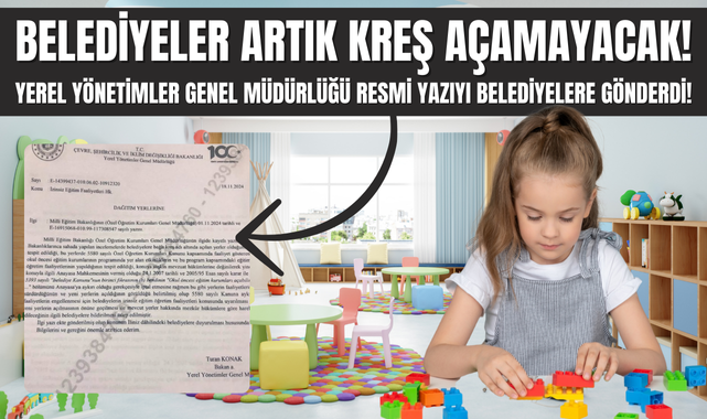 Resmi Yazı Yayınlandı; Belediyeler Artık Kreş Açamayacak!