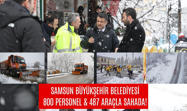 Samsun Büyükşehir Belediyesi 800 Personel 487 Araçla Sahada!