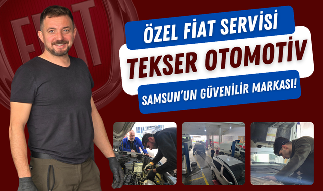 Samsun Özel Fiat Servisi Tekser Otomotiv Güven Veriyor!