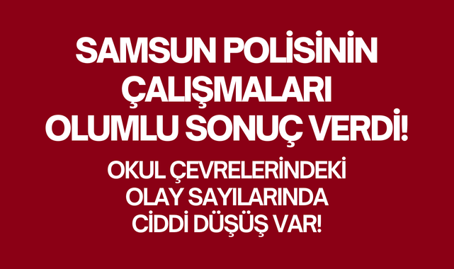 Samsun Polisinin Çalışmaları Olay Sayılarını Düşürdü!