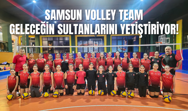 Samsun Volley Team Geleceğin Sultanlarını Yetiştiriyor!