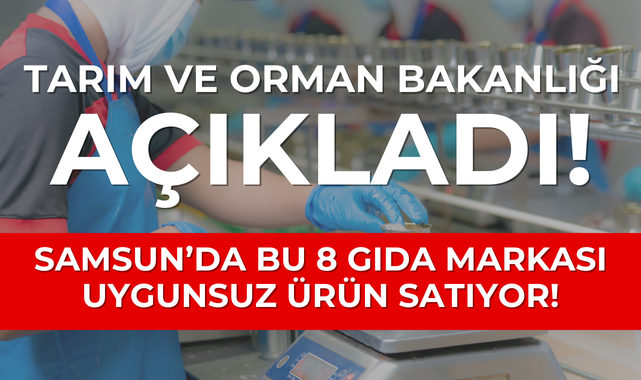 Samsun'da 8 Gıda Markası İfşa Edildi!