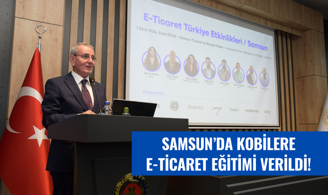 SAMSUN'DA KOBİLERE E-TİCARET EĞİTİMİ VERİLDİ!