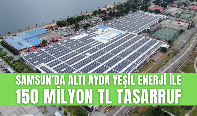 Samsun'da Yeşil Enerji İle 15 Milyon TL Tasarruf!