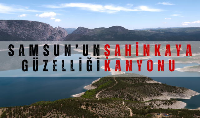 Samsun'un Eşsiz Güzelliği; Şahinkaya Kanyonu