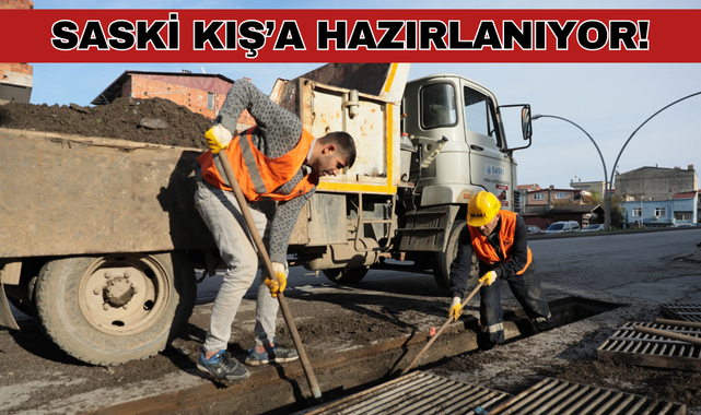 SASKİ Kış'a Hazırlanıyor! Kapsamlı Çalışma Yapılıyor!