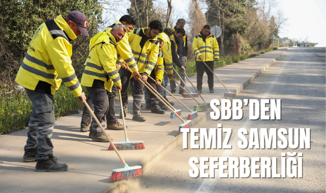 SBB'den Tüm Kentte Temiz Samsun Seferberliği!