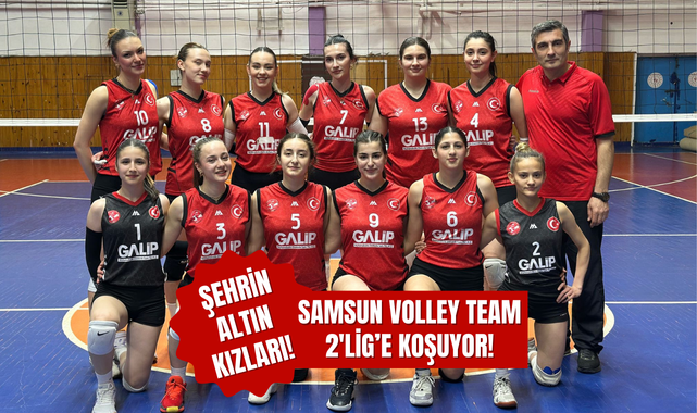 Şehrin Altın Kızları Samsun Volley Team 2. Lig'e Koşuyor!