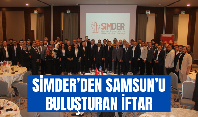 SİMDER'den Samsun'u Buluşturan İftar Yemeği!