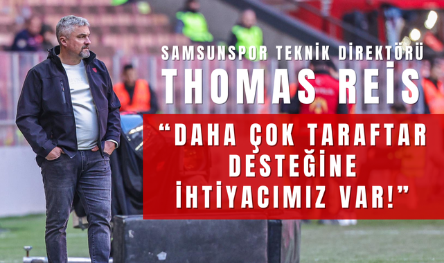 Thomas Reis; Daha Çok Taraftar Desteğine İhtiyacımız Var!